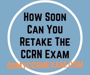 How Soon Can You Retake The CCRN Exam