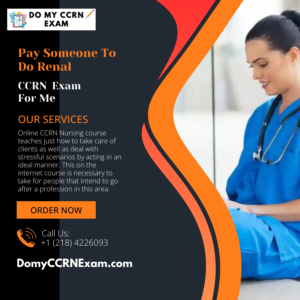 Pay Someone To Do Renal CCRN Exam For Me
